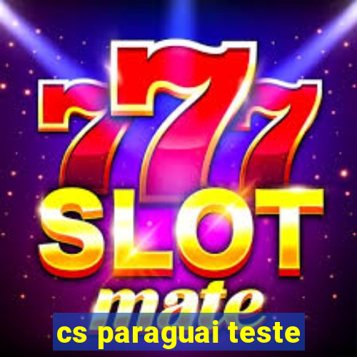 cs paraguai teste